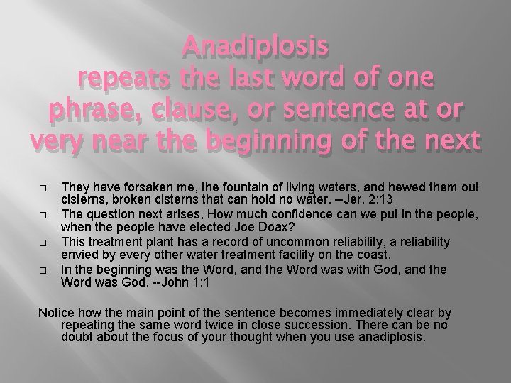 Anadiplosis repeats the last word of one phrase, clause, or sentence at or very