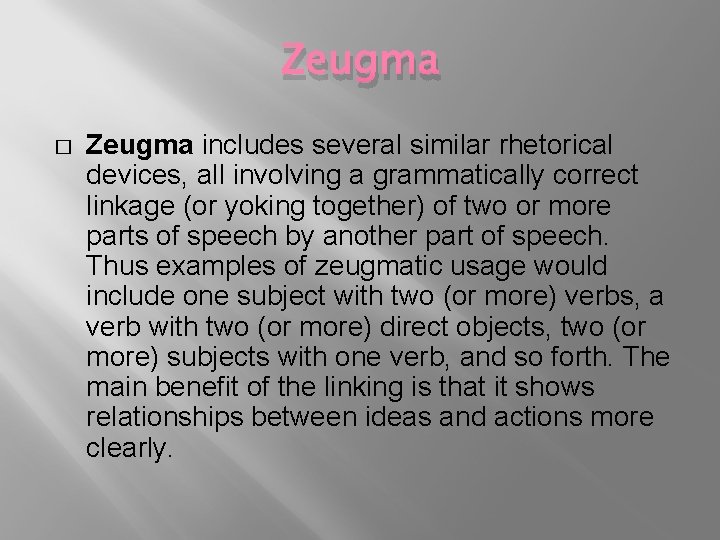 Zeugma � Zeugma includes several similar rhetorical devices, all involving a grammatically correct linkage