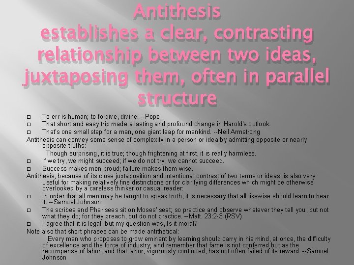 Antithesis establishes a clear, contrasting relationship between two ideas, juxtaposing them, often in parallel