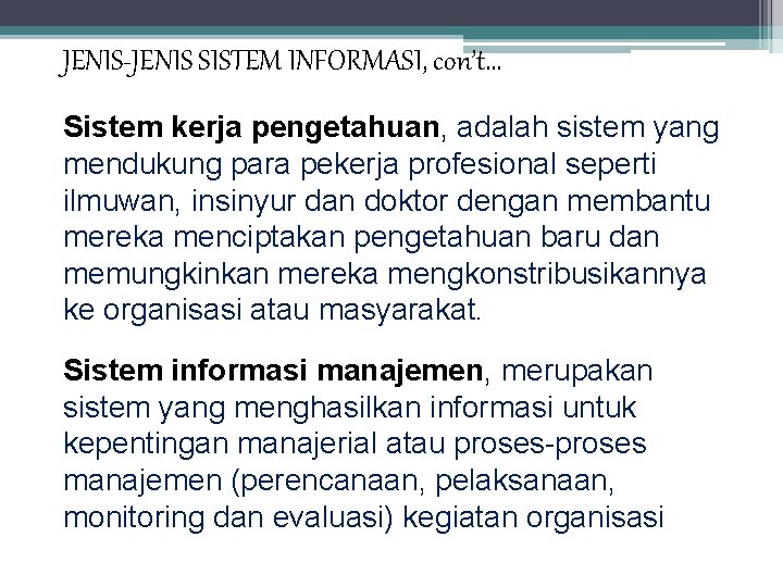 JENIS-JENIS SISTEM INFORMASI, con’t. . . Sistem kerja pengetahuan, adalah sistem yang mendukung para