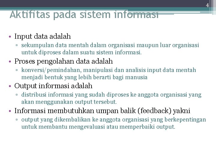 4 Aktifitas pada sistem informasi • Input data adalah ▫ sekumpulan data mentah dalam