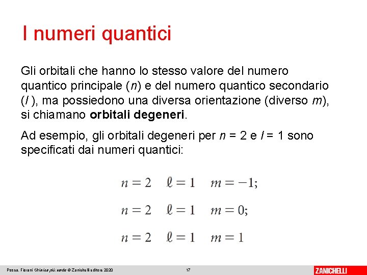 I numeri quantici Gli orbitali che hanno lo stesso valore del numero quantico principale