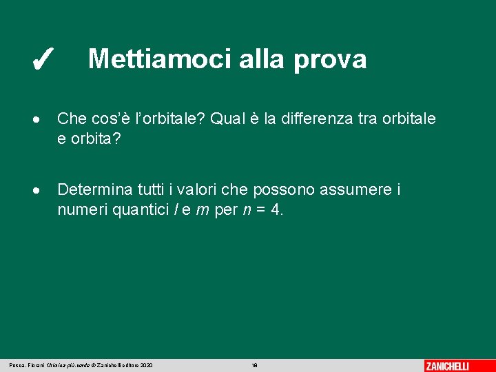 ✓ Mettiamoci alla prova Che cos’è l’orbitale? Qual è la differenza tra orbitale e