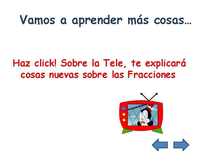 Vamos a aprender más cosas… Haz click! Sobre la Tele, te explicará cosas nuevas