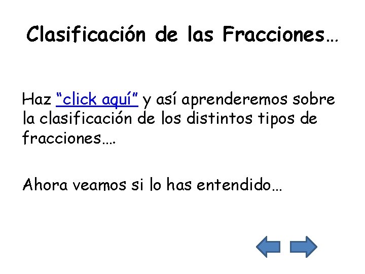 Clasificación de las Fracciones… Haz “click aquí” y así aprenderemos sobre la clasificación de