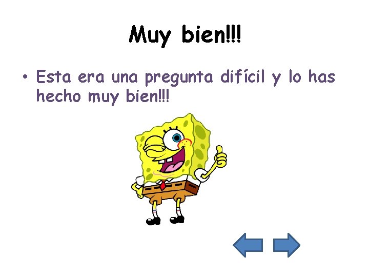 Muy bien!!! • Esta era una pregunta difícil y lo has hecho muy bien!!!