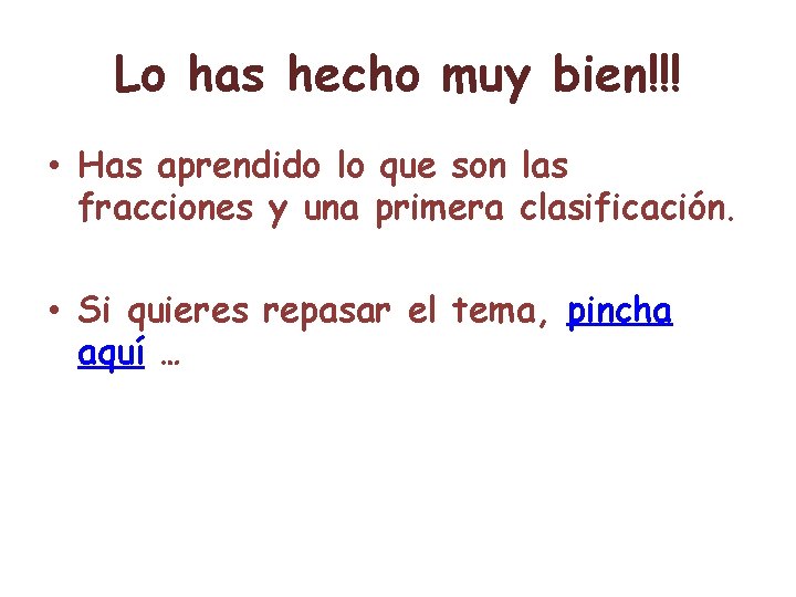 Lo has hecho muy bien!!! • Has aprendido lo que son las fracciones y