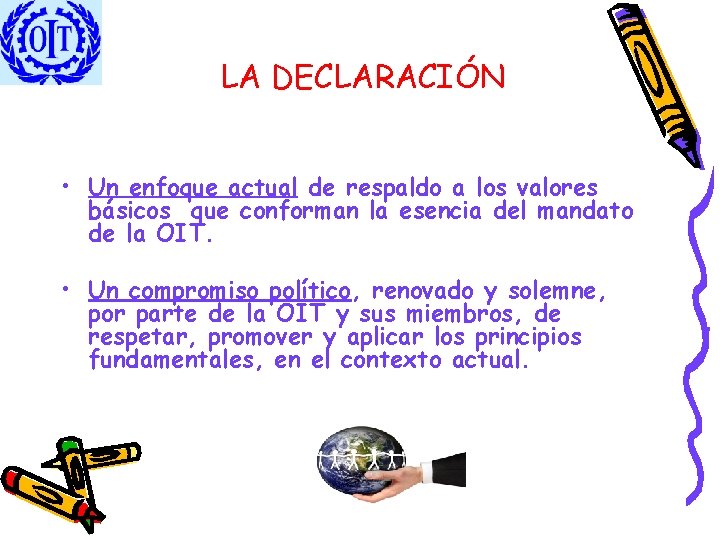 LA DECLARACIÓN • Un enfoque actual de respaldo a los valores básicos que conforman