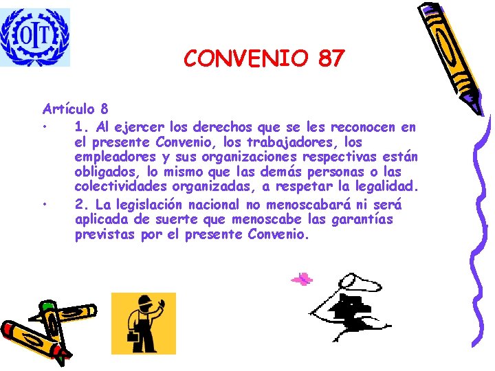 CONVENIO 87 Artículo 8 • 1. Al ejercer los derechos que se les reconocen