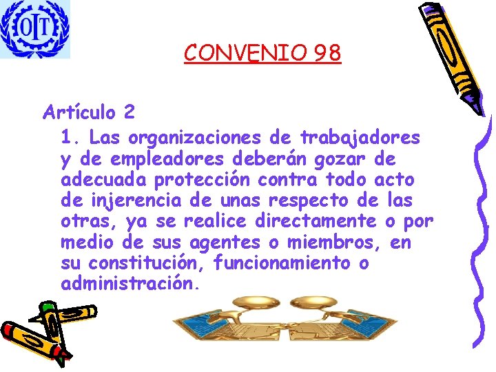 CONVENIO 98 Artículo 2 1. Las organizaciones de trabajadores y de empleadores deberán gozar