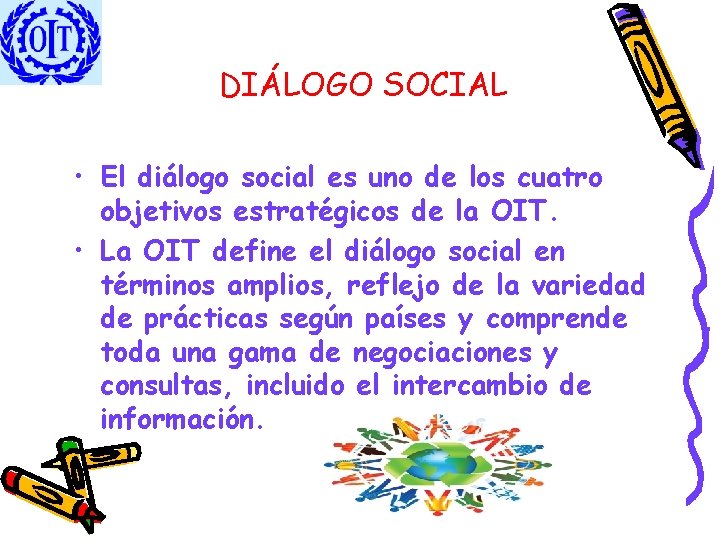 DIÁLOGO SOCIAL • El diálogo social es uno de los cuatro objetivos estratégicos de