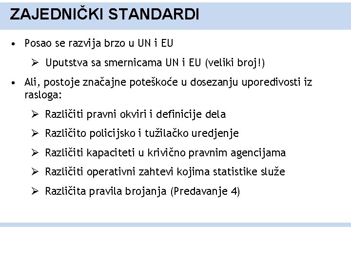 ZAJEDNIČKI STANDARDI • Posao se razvija brzo u UN i EU Ø Uputstva sa