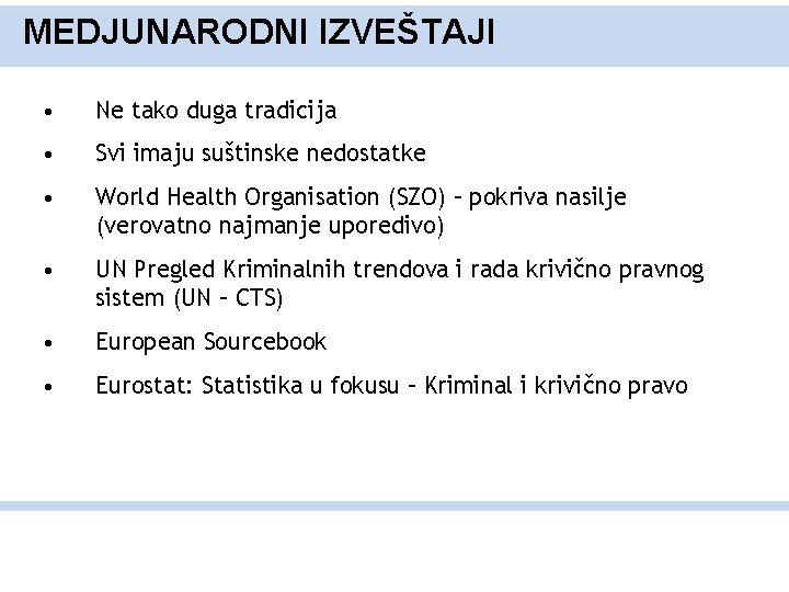 MEDJUNARODNI IZVEŠTAJI • Ne tako duga tradicija • Svi imaju suštinske nedostatke • World