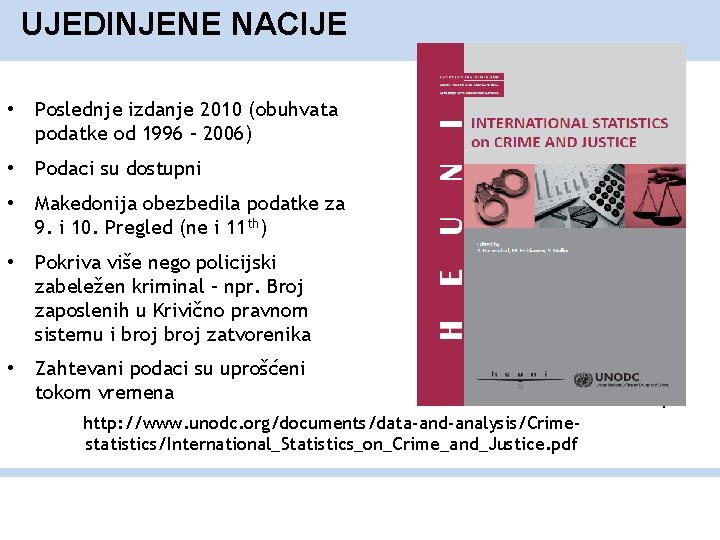 UJEDINJENE NACIJE • Poslednje izdanje 2010 (obuhvata podatke od 1996 – 2006) • Podaci