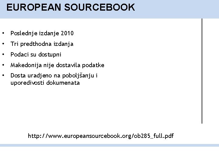 EUROPEAN SOURCEBOOK • Poslednje izdanje 2010 • Tri predthodna izdanja • Podaci su dostupni