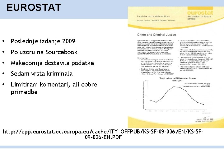 EUROSTAT • Poslednje izdanje 2009 • Po uzoru na Sourcebook • Makedonija dostavila podatke