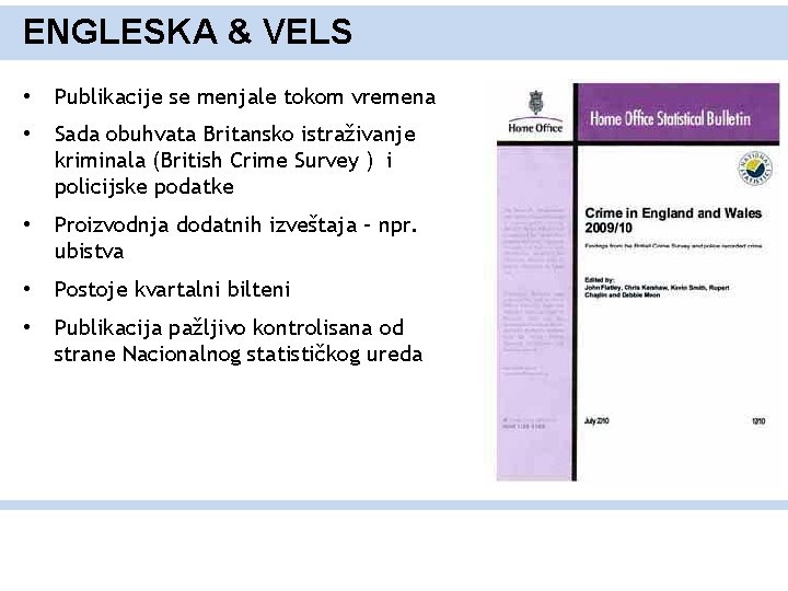 ENGLESKA & VELS • Publikacije se menjale tokom vremena • Sada obuhvata Britansko istraživanje