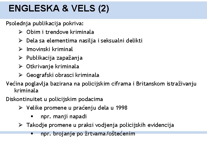 ENGLESKA & VELS (2) Psolednja publikacija pokriva: Ø Obim i trendove kriminala Ø Dela