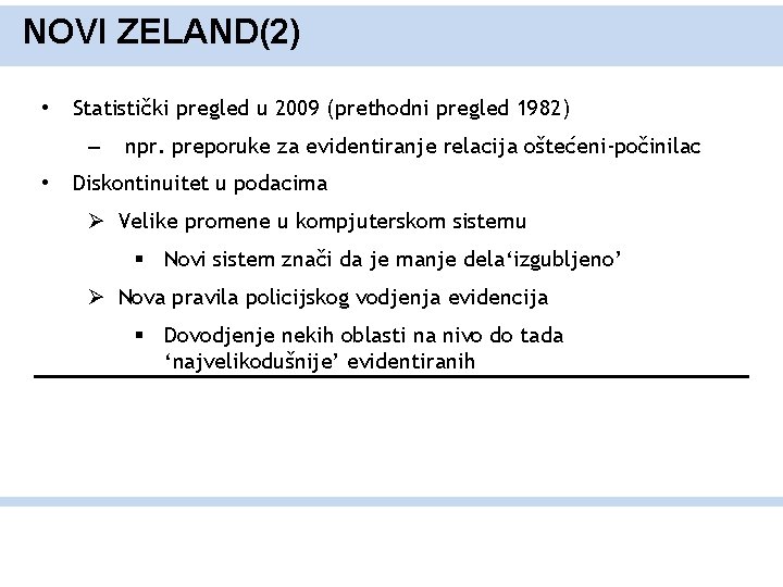 NOVI ZELAND(2) • Statistički pregled u 2009 (prethodni pregled 1982) – • npr. preporuke