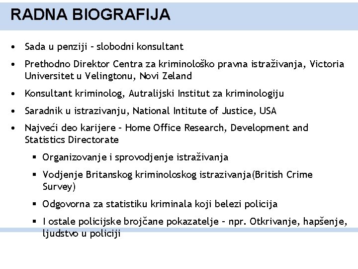 RADNA BIOGRAFIJA • Sada u penziji – slobodni konsultant • Prethodno Direktor Centra za