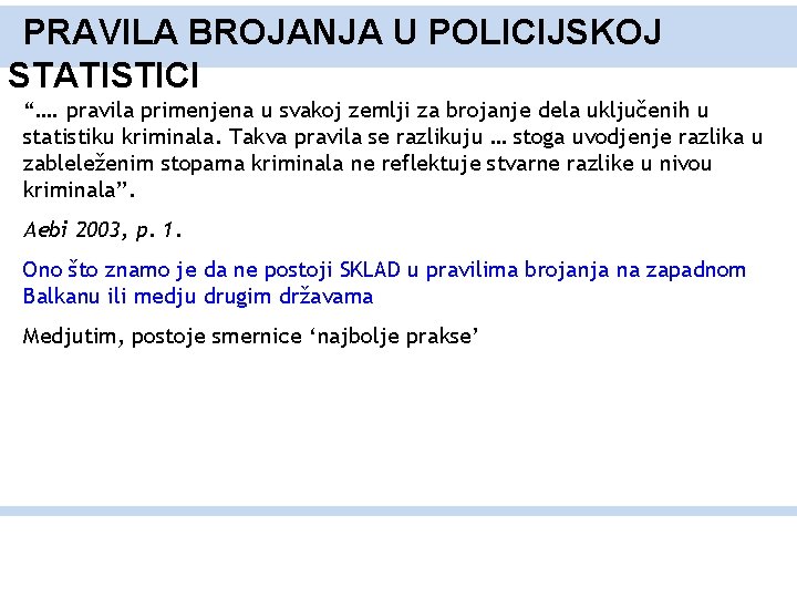 PRAVILA BROJANJA U POLICIJSKOJ STATISTICI “…. pravila primenjena u svakoj zemlji za brojanje dela