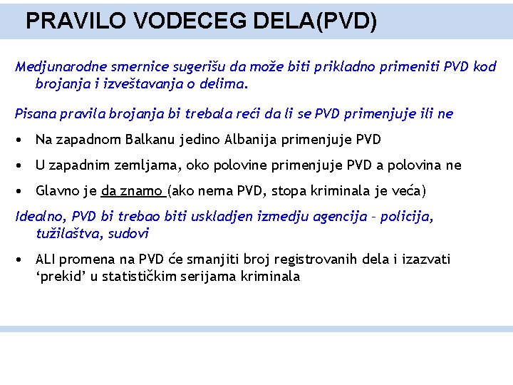 PRAVILO VODECEG DELA(PVD) Medjunarodne smernice sugerišu da može biti prikladno primeniti PVD kod brojanja