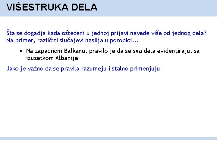 VIŠESTRUKA DELA Šta se dogadja kada oštećeni u jednoj prijavi navede više od jednog