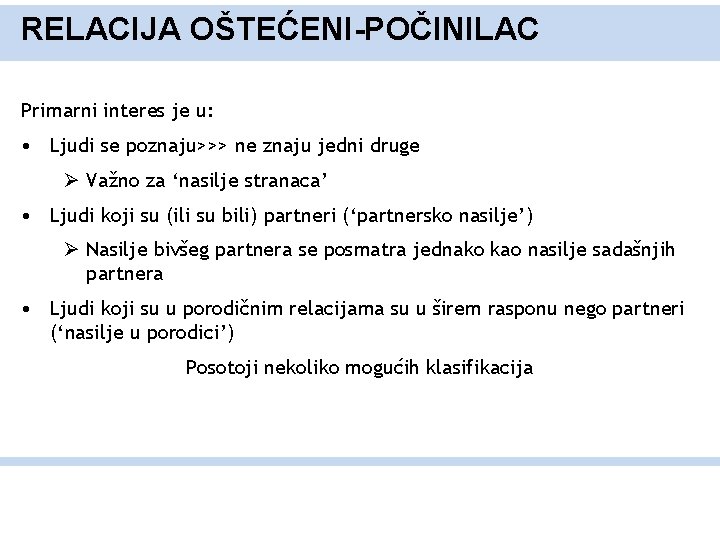 RELACIJA OŠTEĆENI-POČINILAC Primarni interes je u: • Ljudi se poznaju>>> ne znaju jedni druge