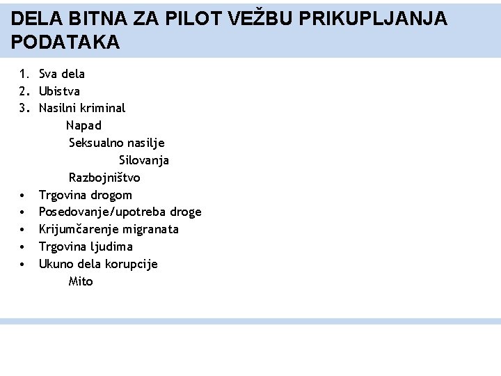 DELA BITNA ZA PILOT VEŽBU PRIKUPLJANJA PODATAKA 1. Sva dela 2. Ubistva 3. Nasilni