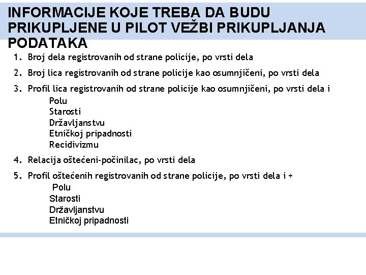 INFORMACIJE KOJE TREBA DA BUDU PRIKUPLJENE U PILOT VEŽBI PRIKUPLJANJA PODATAKA 1. Broj dela