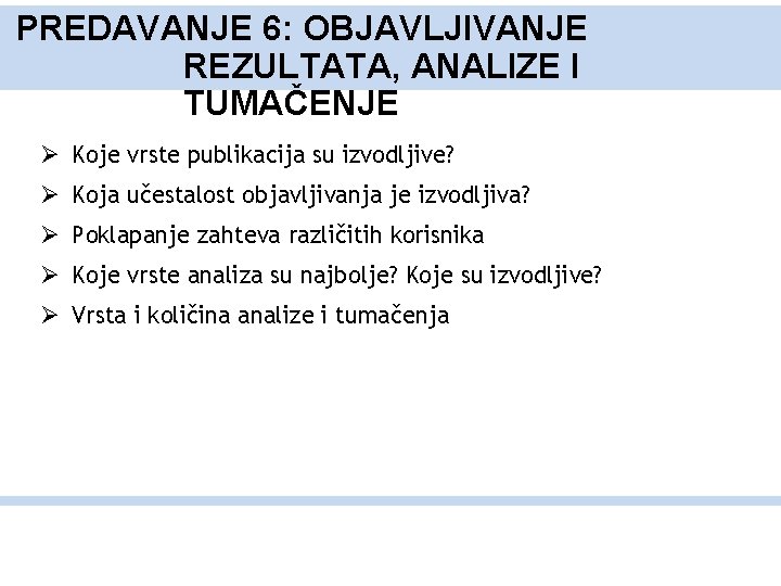 PREDAVANJE 6: OBJAVLJIVANJE REZULTATA, ANALIZE I TUMAČENJE Ø Koje vrste publikacija su izvodljive? Ø