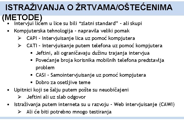 ISTRAŽIVANJA O ŽRTVAMA/OŠTEĆENIMA (METODE) • Intervjui licem u lice su bili “zlatni standard” –