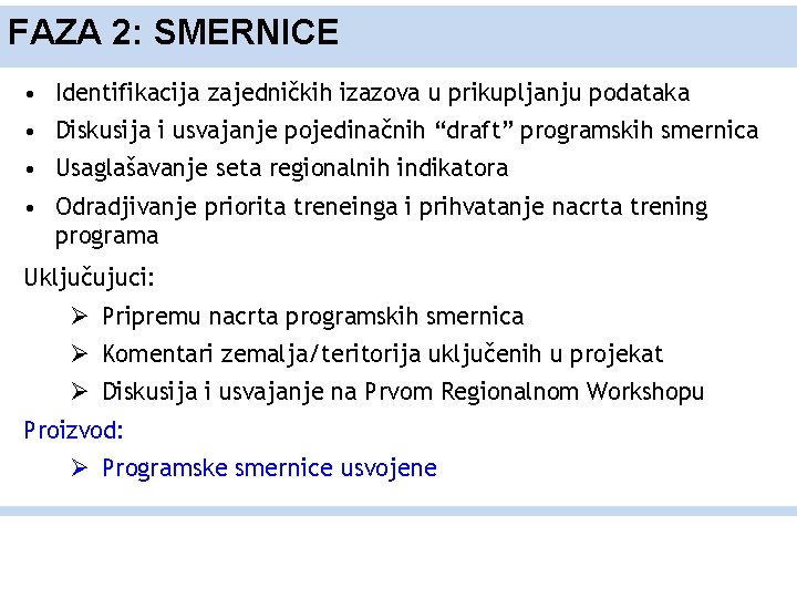 FAZA 2: SMERNICE • Identifikacija zajedničkih izazova u prikupljanju podataka • Diskusija i usvajanje