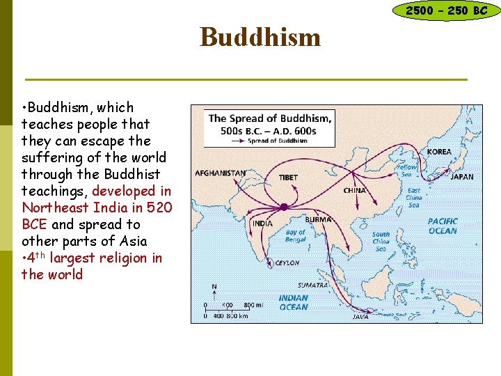 2500 – 250 BC Buddhism • Buddhism, which teaches people that they can escape