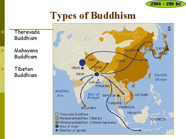 2500 – 250 BC Types of Buddhism ] Therevada Buddhism ] Mahayana Buddhism ]