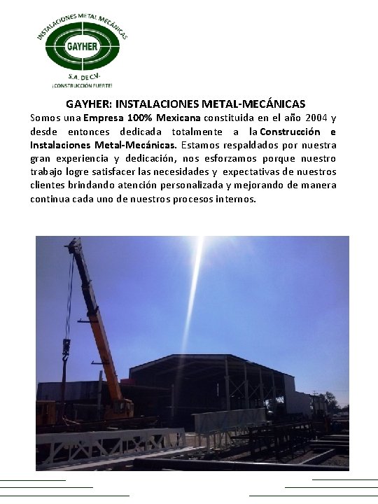 GAYHER: INSTALACIONES METAL-MECÁNICAS Somos una Empresa 100% Mexicana constituida en el año 2004 GAYHER: INSTALACIONES METAL-MECÁNICAS Somos una Empresa 100% Mexicana constituida en el año 2004