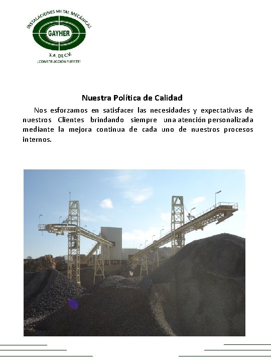 Nuestra Política de Calidad Nos esforzamos en satisfacer las necesidades y expectativas de nuestros