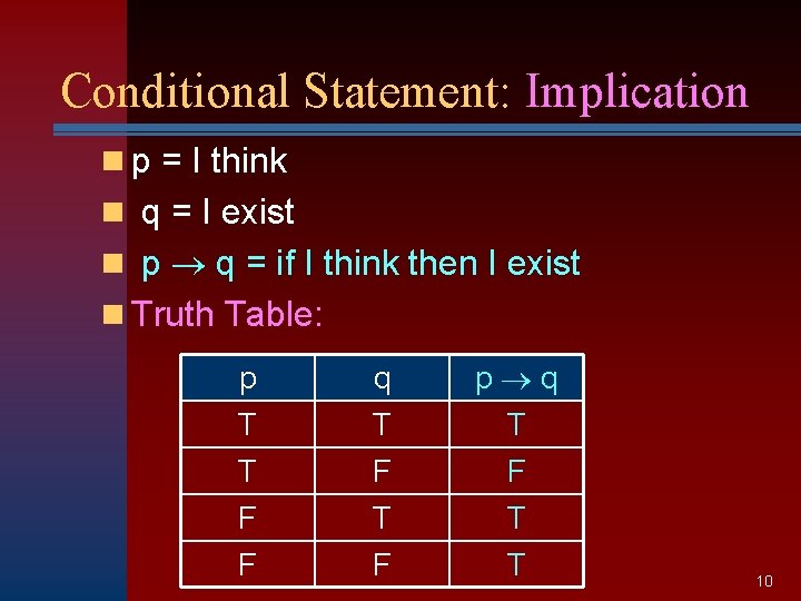 Conditional Statement: Implication n p = I think n q = I exist n