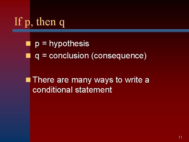 If p, then q n p = hypothesis n q = conclusion (consequence) n