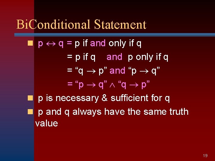 Bi. Conditional Statement n p q = p if and only if q =