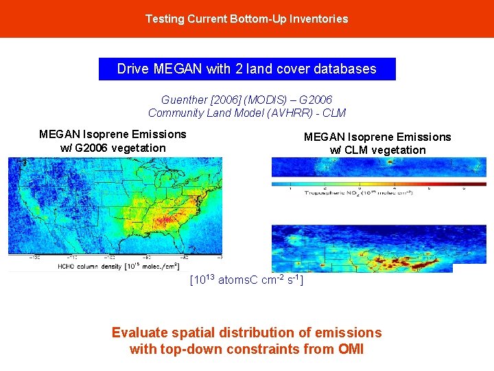 Testing Current Bottom-Up Inventories Drive MEGAN with 2 land cover databases Guenther [2006] (MODIS)