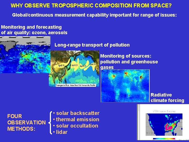 WHY OBSERVE TROPOSPHERIC COMPOSITION FROM SPACE? Global/continuous measurement capability important for range of issues: WHY OBSERVE TROPOSPHERIC COMPOSITION FROM SPACE? Global/continuous measurement capability important for range of issues: