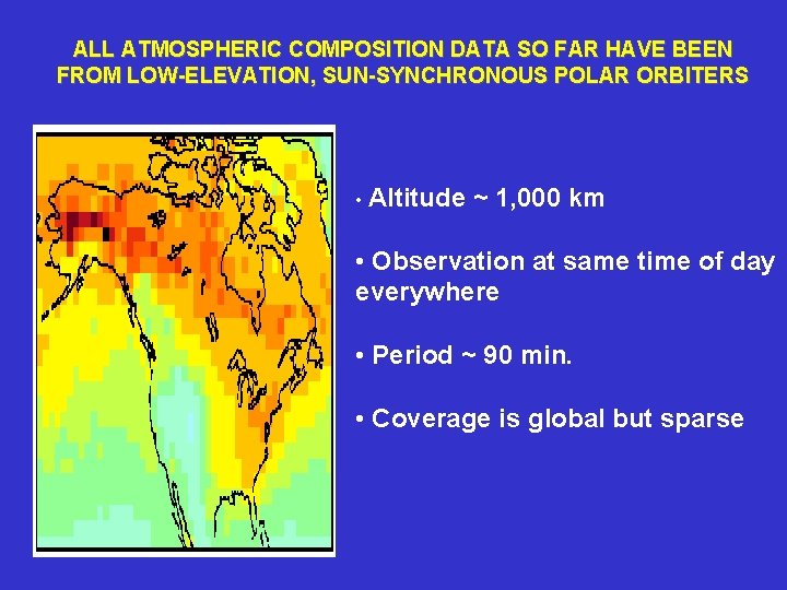 ALL ATMOSPHERIC COMPOSITION DATA SO FAR HAVE BEEN FROM LOW-ELEVATION, SUN-SYNCHRONOUS POLAR ORBITERS • ALL ATMOSPHERIC COMPOSITION DATA SO FAR HAVE BEEN FROM LOW-ELEVATION, SUN-SYNCHRONOUS POLAR ORBITERS •