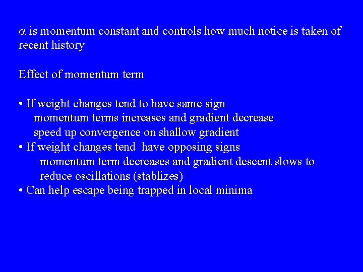 a is momentum constant and controls how much notice is taken of recent history