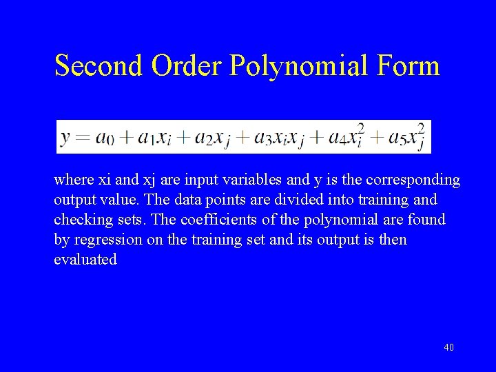 Second Order Polynomial Form where xi and xj are input variables and y is