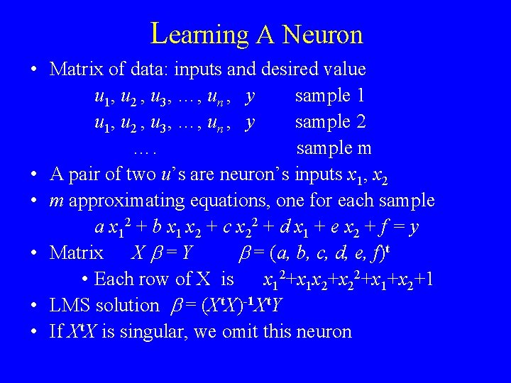 Learning A Neuron • Matrix of data: inputs and desired value u 1, u