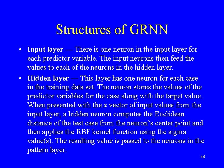 Structures of GRNN • Input layer — There is one neuron in the input
