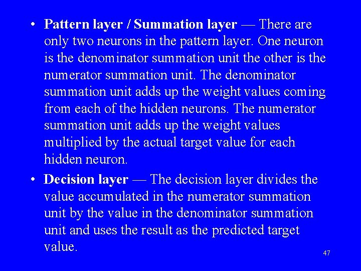  • Pattern layer / Summation layer — There are only two neurons in