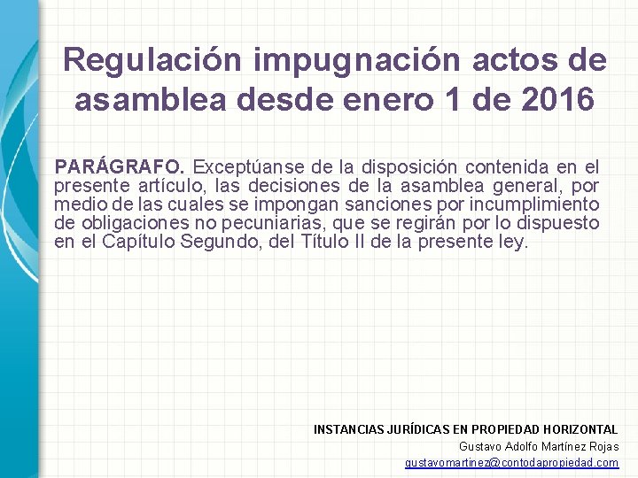Regulación impugnación actos de asamblea desde enero 1 de 2016 PARÁGRAFO. Exceptúanse de la