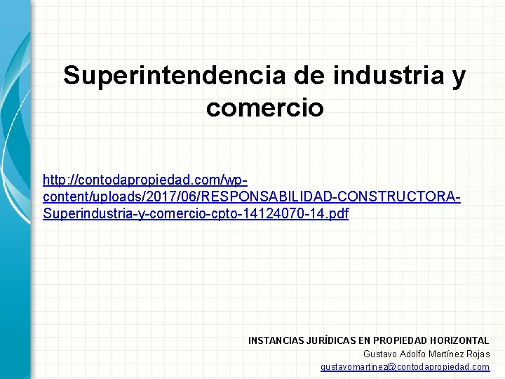 Superintendencia de industria y comercio http: //contodapropiedad. com/wpcontent/uploads/2017/06/RESPONSABILIDAD-CONSTRUCTORASuperindustria-y-comercio-cpto-14124070 -14. pdf INSTANCIAS JURÍDICAS EN PROPIEDAD